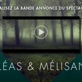 Création de la bande-annonce de l’opéra Pelléas & Mélisande 2015